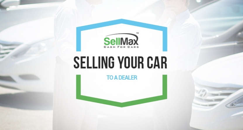 Ready To Let Go Of Your Car? Here’s How To Sell It To A Dealer Hassle-Free!