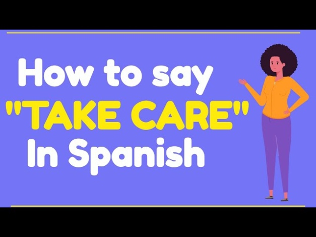 Backdate 5 How To Say "TAKE CARE" In SPANISH - YouTube