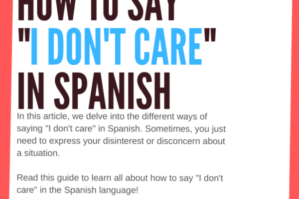 How To Say ‘care’ In Spanish: A Casual Guide To Expressing Concern In Everyday Language