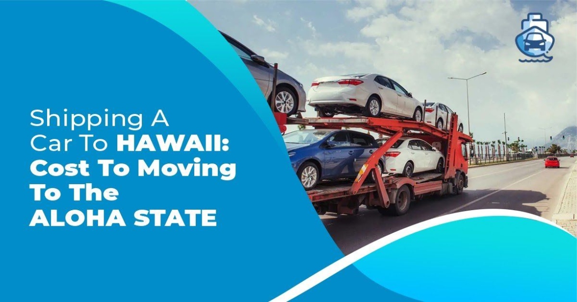 Niche Utama 2 Shipping A Car To Hawaii: Cost To Moving To The Aloha State