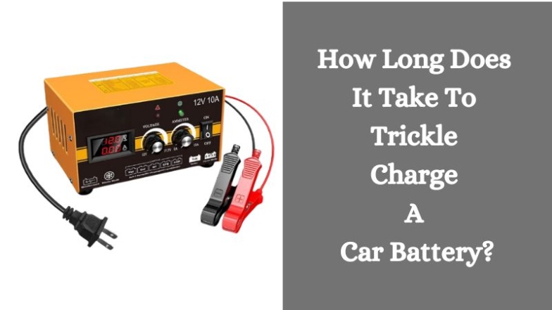 Niche Utama 2 Trickle Charge Car Battery: Time & What Affects It ( Guide)