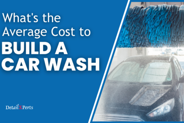 The Ultimate Guide To Understanding The True Cost Of Buying A Car Wash Business