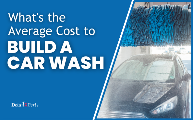 The Ultimate Guide To Understanding The True Cost Of Buying A Car Wash Business